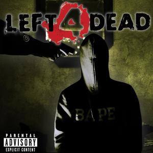 LEFT 4 DEAD (Explicit)