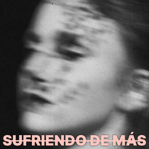 SUFRIENDO DE MÁS