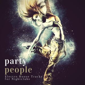 Party People (Electro House Tracks For Nightclubs)