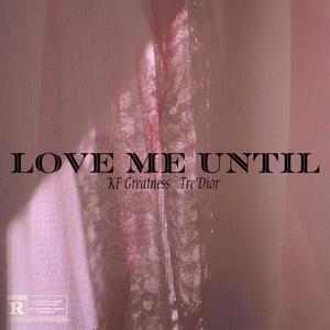 Love Me Until (Explicit)