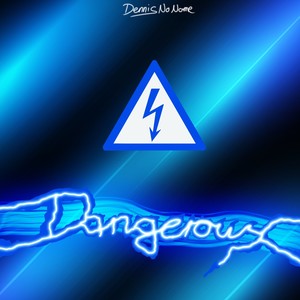 Dangerous