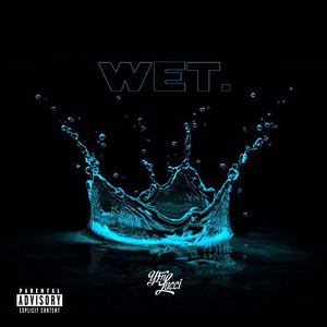 Wet (She Got That…) [Explicit]