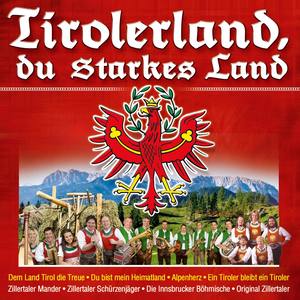 Tirolerland, du starkes Land