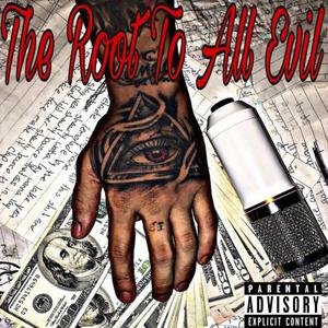 The Root To All Evil (Explicit)