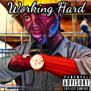 Working Hard (feat. Kg Da Zoe & Mack Oshey) [Explicit]