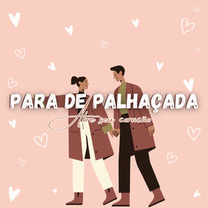 PARA DE PALHAÇADA ABRE SEU CORAÇÃO (Explicit)