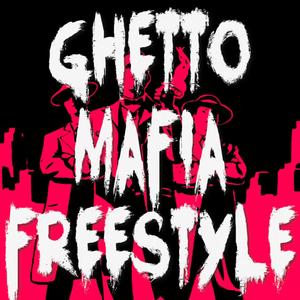 Ghetto Mafia Freestyle (Explicit)