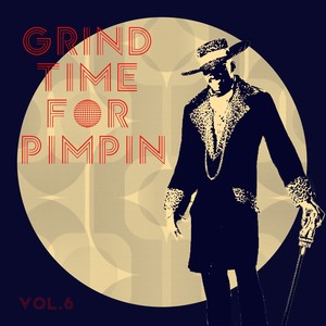 Grind Time For Pimpin,Vol.6