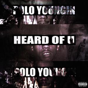 Heard Of U (feat. Polo Youngin) (Explicit)