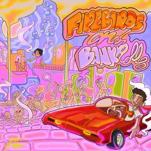 Firebirds And Bankrolls (Explicit)