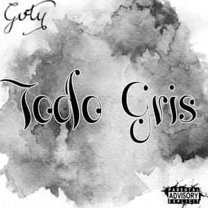 Todo Gris (Explicit)