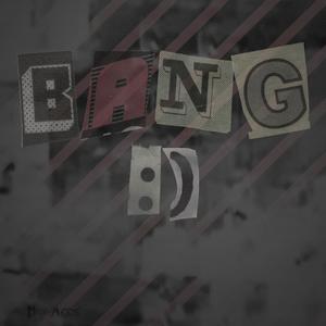 BANG :) (Explicit)