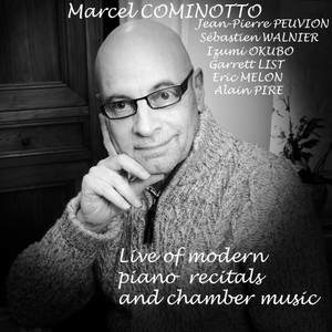 Marcel COMINOTTO : Live of modern piano recitals and chamber music (Explicit)