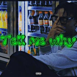 Tell Me Why (Explicit)