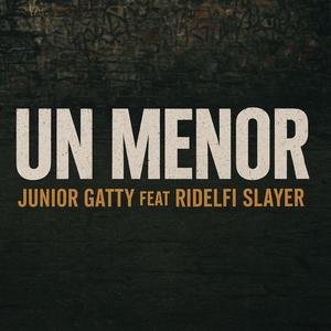 UN MENOR (feat. JUNIOR GATTY)