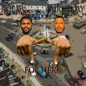 For Here (feat. Mr. 2Kay)