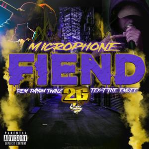 Microphone Fiend (feat. Dem Dayum Twinz & Tex T) [Explicit]