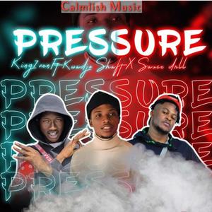 Pressure (feat. Kwadjo Shaft & Sauceboy Drill)