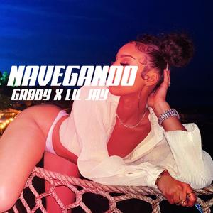 NAVEGANDO (GABBY X LIL JAY)
