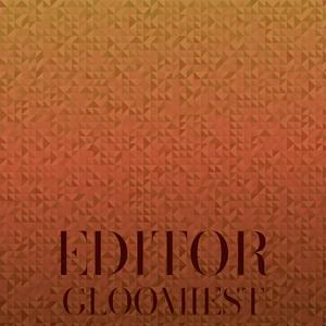 Editor Gloomiest