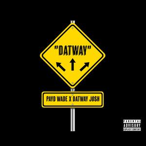 DatWay (feat. Payd Wade) [Explicit]