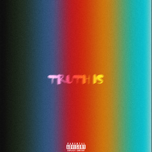 TRUTH IS (Explicit)