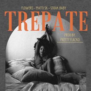 Trepate (feat. Flowers & Matti Sk) [Explicit]