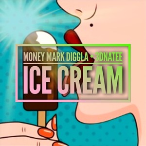 Ice Cream (feat. 3d Na’tee) [Explicit]