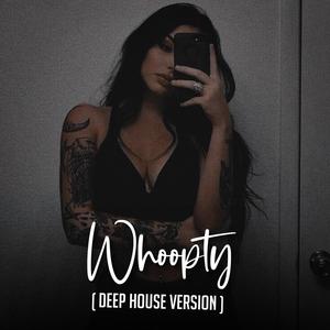 Whoopty ( Deep house version )