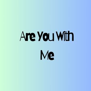 Are You With Me