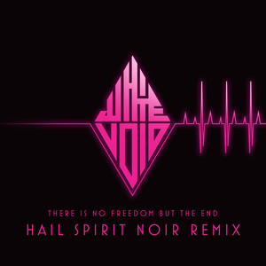 There Is No Freedom but the End (Hail Spirit Noir Remix) [Explicit]