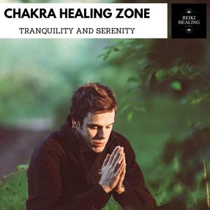 Chakra Healing Zone - Tranquility And Serenity