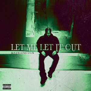 Let Me Let It Out (Explicit)