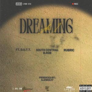 Dreaming (feat. D.U.T.T., South Central B.Rob & Rubric) (Explicit)