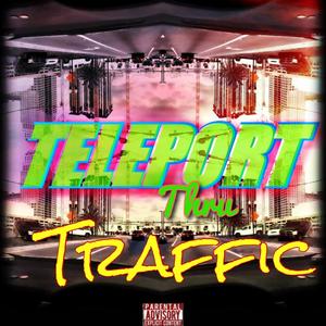 Teleport Thru Traffic (Explicit)