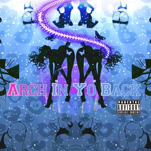 Arch In Yo Back (Buss It open) (feat. JNeilz, Ka$Flo, Geno FoeHunnit & Møney) [Explicit]