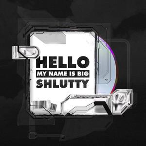 Hello My Name Is Big Shlutty (Explicit)