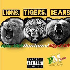 Lions, Tigers, Bears (feat. Big-E Eli & Rasheed) [Explicit]