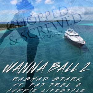 Wanna Ball 2 Chopped & Screwed (Explicit)