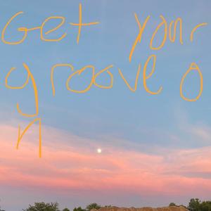 Get Your Groove On (Explicit)