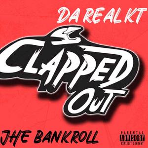 Clapped Out (feat. JHE Bankroll) [Explicit]