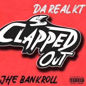 Clapped Out (feat. JHE Bankroll) (Explicit)