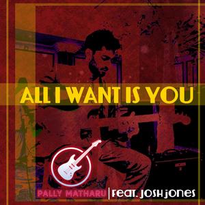 All I Want Is You (feat. Josh Jones)