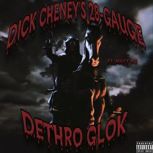 DICK CHENEY'S 28-GAUGE (feat. Matt MC) [Explicit]