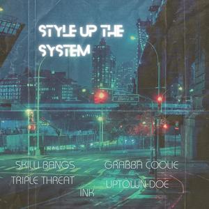 Style Up The System (feat. Skilli Bangs, UpTown Doe, Triple Threat & Ink) [Explicit]