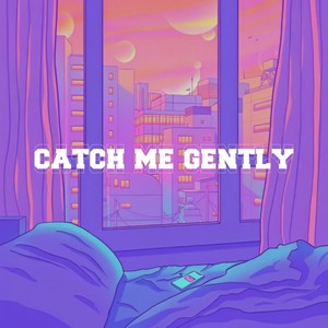 catch me gently