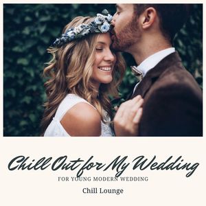 Chill Out for My Wedding: Chill Lounge for Young Modern Wedding