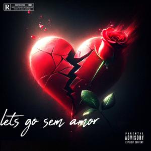 Let's go sem amor (Explicit)