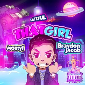 That Girl(feat. Lateful & Monty!) (Explicit)