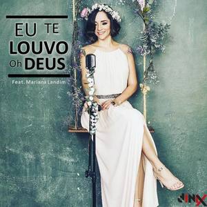 Eu Te Louvo Oh Deus (feat. Mariana Landim)